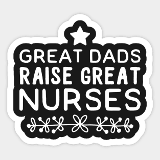 Great Dads Raise Great Nurses Sticker